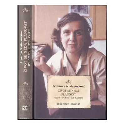 Život se nedá plánovat : osud v pohnutých časech - Eleonore Schönborn (2018, Academia)