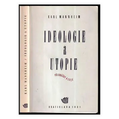 Ideologie a utopie : přednášky a eseje - Karl Mannheim (1991, Archa)