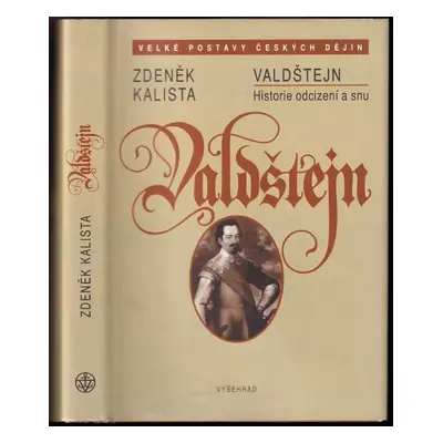 Valdštejn : historie odcizení a snu - Zdeněk Kalista (2002, Vyšehrad)