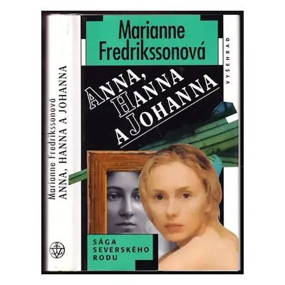 Anna, Hanna a Johanna : sága severského rodu - Marianne Fredriksson (1999, Vyšehrad)