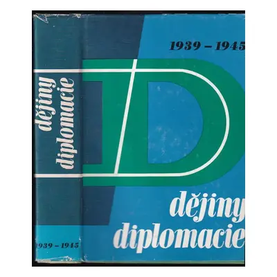 Dějiny diplomacie : 1939-1945 : diplomacie za druhé světové války - [Díl čtvrtý] - Semen Aleksan