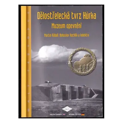 Dělostřelecká tvrz Hůrka : Muzeum opevnění : malý průvodce - Martin Ráboň (2018, Společnost přát