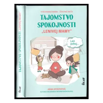 Tajomstvo spokojnosti "lenivej mamy" - Anna Bykova (2021)