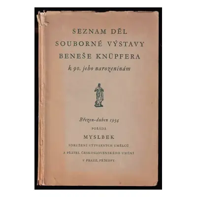 Seznam děl souborné výstavy Beneše Knüpfera k 90. jeho narozeninám : březen-duben 1934 - Fr. X H