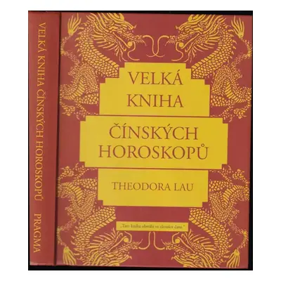 Velká kniha čínských horoskopů - Theodora Lau (2011, Pragma)