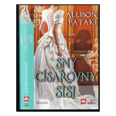 Sny císařovny Sisi - Allison Pataki (2015, Alpress)