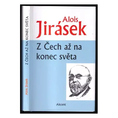 Z Čech až na konec světa - Alois Jirásek (2016, Akcent)