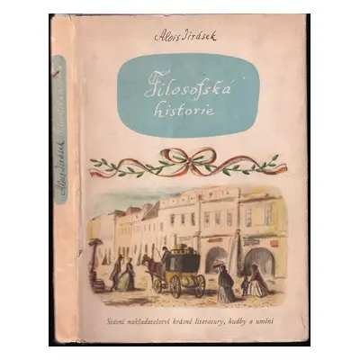 Filosofská historie - Alois Jirásek (1958, Státní nakladatelství krásné literatury a umění)