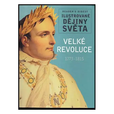 Velké revoluce : 1773-1815 - Monika Dreykorn (2011, Reader's Digest Výběr)