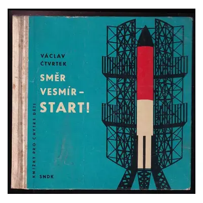 Směr vesmír - start! - Václav Čtvrtek (1959, Státní nakladatelství dětské knihy)