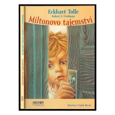 Miltonovo tajemství - Eckhart Tolle, Robert S Friedman (2011, Keltner)