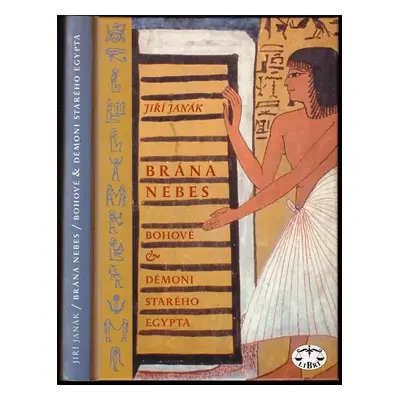 Brána nebes : bohové a démoni starého Egypta - Jiří Janák (2005, Libri)