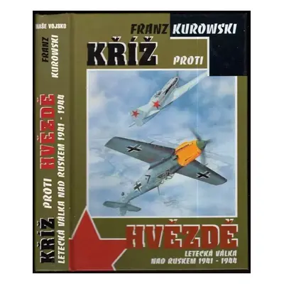 Kříž proti hvězdě - Franz Kurowski (2001, Naše vojsko)