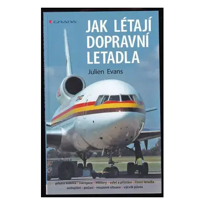 Jak létají dopravní letadla - Julien Evans (2012, Grada)