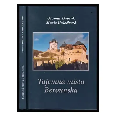 Tajemná místa Berounska - Otomar Dvořák, Marie Holečková (2013, MH)