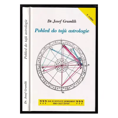 Pohled do tajů astrologie : [jak si sestavit horoskop pro celý život] - Josef Grumlík (1997, Sch