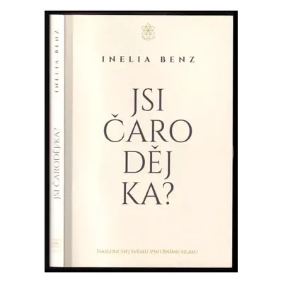 Jsi Čaroděj/ka? : naslouchej svému vnitřnímu hlasu - Inelia Benz (2017, Zlatý květ)