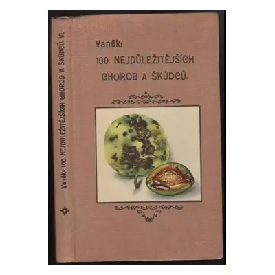 Choroby a škůdci : 6. díl - Josef Vaněk (1948, Nakladatelství zahradnické literatury)