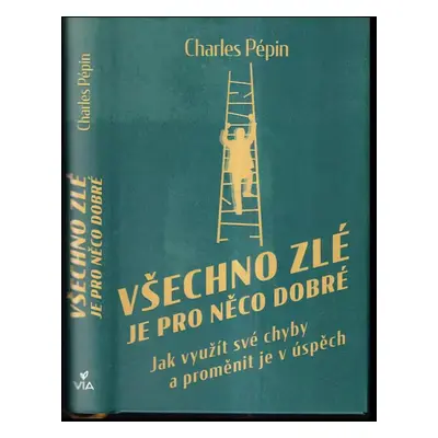 Všechno zlé je pro něco dobré - Charles Pépin (2022, Dobrovský s.r.o)