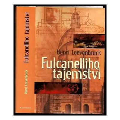 Fulcanelliho tajemství - Henri Loevenbruck (2015, Garamond)