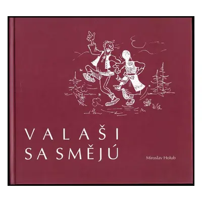 Valaši sa smějú : veselé historky z Valašska - Miroslav Holub (2006, Vsacan)