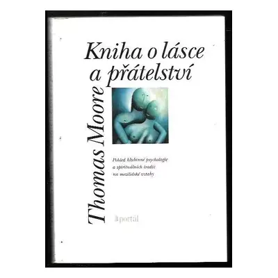 Kniha o lásce a přátelství : pohled hlubinné psychologie a spirituálních tradic na mezilidské vz