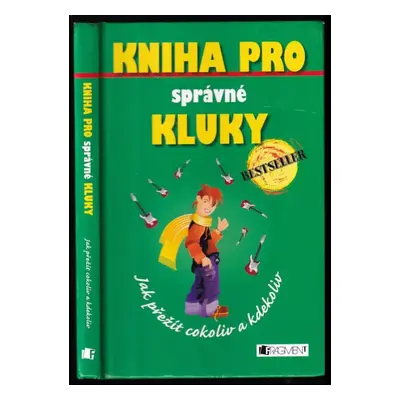 Kniha pro správné kluky : jak přežít cokoliv a kdekoliv - Guy Campbell (2008, Fragment)