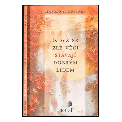 Když se zlé věci stávají dobrým lidem - Harold S Kushner (2011, Portál)