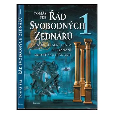 Řád svobodných zednářů : Individuální cesta k poznání skryté skutečnosti - 1 - Tomáš Srb (2001, 