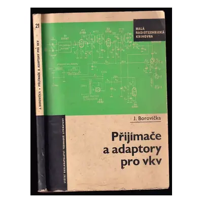 Přijímače a adaptory pro vkv - Jiří Borovička (1967, Státní nakladatelství technické literatury)