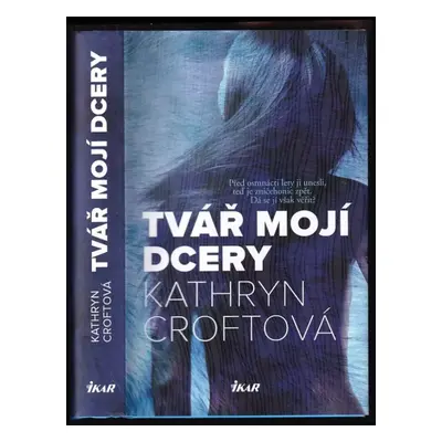 Tvář mojí dcery - Kathryn Croft (2017, Ikar)