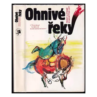 Ohnivé řeky : prózy a písně dvacátých let - Zdeněk Filip (1987, Lidové nakladatelství)