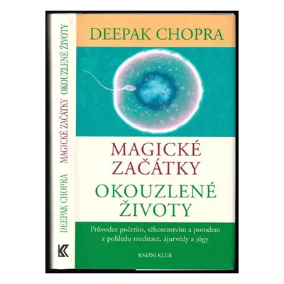 Magické začátky, okouzlené životy : průvodce početím, těhotenstvím a porodem z pohledu meditace,