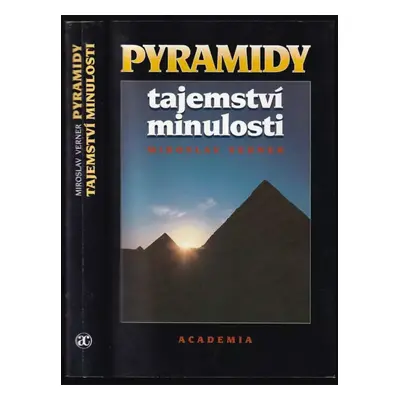 Pyramidy : tajemství minulosti - Miroslav Verner (1997, Academia)