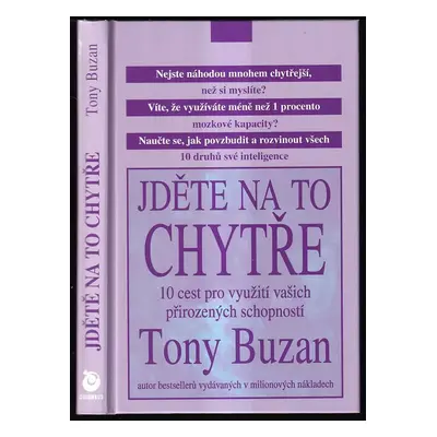 Jděte na to chytře! : 10 cest pro využití vašich přirozených schopností - Tony Buzan (2003, Colu