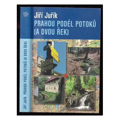 Prahou podél potoků (a dvou řek) - Jiří Juřík (2007, Argo)