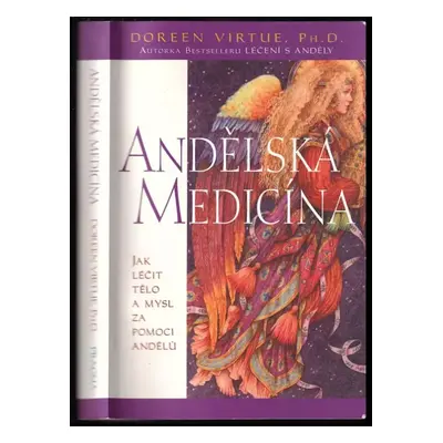 Andělská medicína : jak léčit tělo a mysl za pomoci andělů - Doreen Virtue (2007, Pragma)