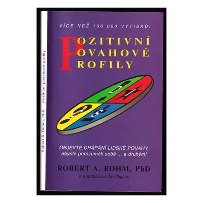 Pozitivní povahové profily : objevte chápání lidské povahy, abyste porozuměli sobě-- a druhým! -