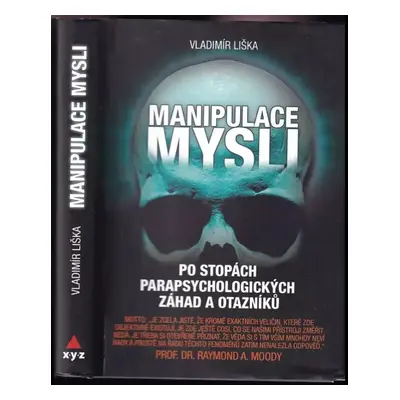 Manipulace mysli : po stopách parapsychologických záhad a otazníků - Vladimír Liška (2012, XYZ)