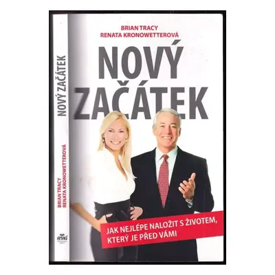 Nový začátek : jak nejlépe naložit s životem, který je před vámi - Brian Tracy, Renata Angelo (2