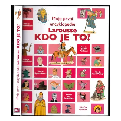 Kdo je to? : moje první encyklopedie Larousse (2009, Mladá fronta)