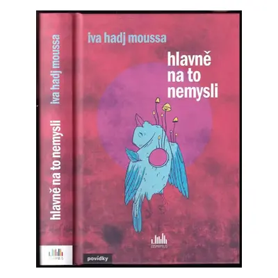 Hlavně na to nemysli - Iva Hadj Moussa (2020, Cosmopolis)