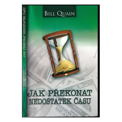 Jak překonat nedostatek času - Bill Quain (2009)