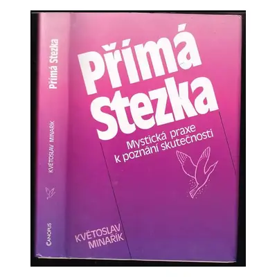 Přímá Stezka : mystická praxe k poznání skutečnosti - Květoslav Minařík (1990, Canopus)