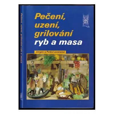 Pečení, uzení a grilování ryb - Jürgen Lorenz, Petra Lorenz (2007, Ottovo nakladatelství)