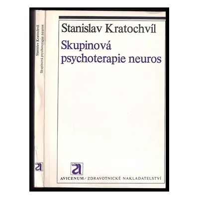 Skupinová psychoterapie neuros - Stanislav Kratochvíl (1978, Avicenum)