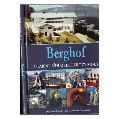 Berghof : utajené sídlo Hitlerovej moci - H. van Capelle, A. P. van de Bovenkamp (2017, Ottovo n