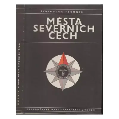 Města severních Čech - Svatopluk Technik, Rudolf Anděl (1967, Severočeské nakladatelství)