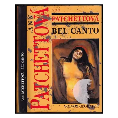 Bel canto : román - Ann Patchett (2009, Volvox Globator)