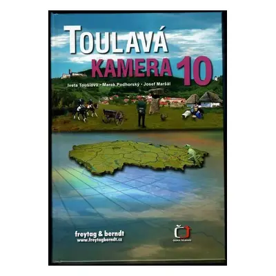 Toulavá kamera : měřítko 1 : 550 000 - 10 - Marek Podhorský, Iveta Toušlová, Josef Maršál, Jan N